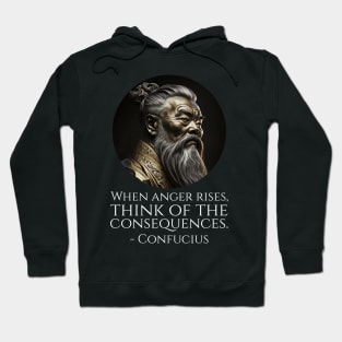 When anger rises, think of the consequences. - Confucius Hoodie